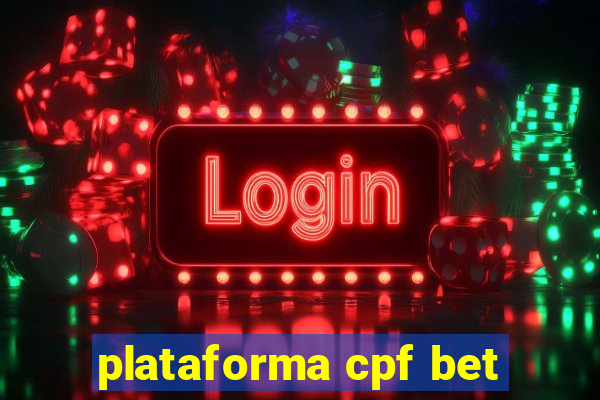 plataforma cpf bet